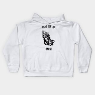 pray for my haters Kids Hoodie